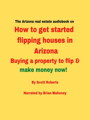 cover image of The Arizona real estate audiobook on How to get started flipping houses in Arizona
